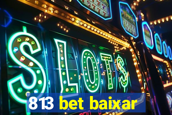 813 bet baixar